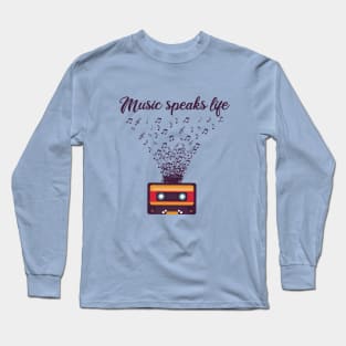 Music speaks life Long Sleeve T-Shirt